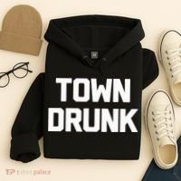 Town Drunk Novelty Saying Alcohol Drinking Gift Hoodie thumb 4