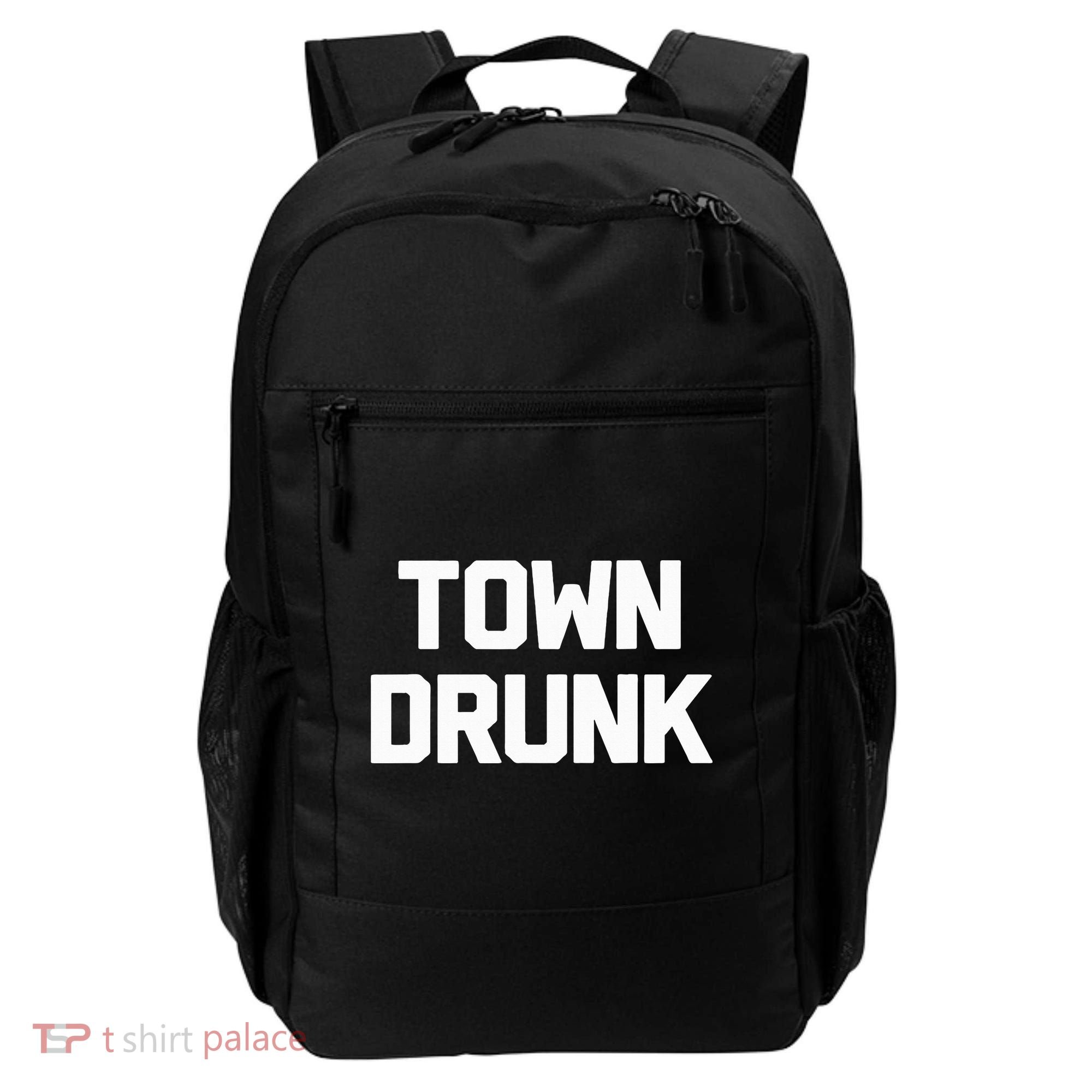 Town Drunk Novelty Saying Alcohol Drinking Gift Backpack