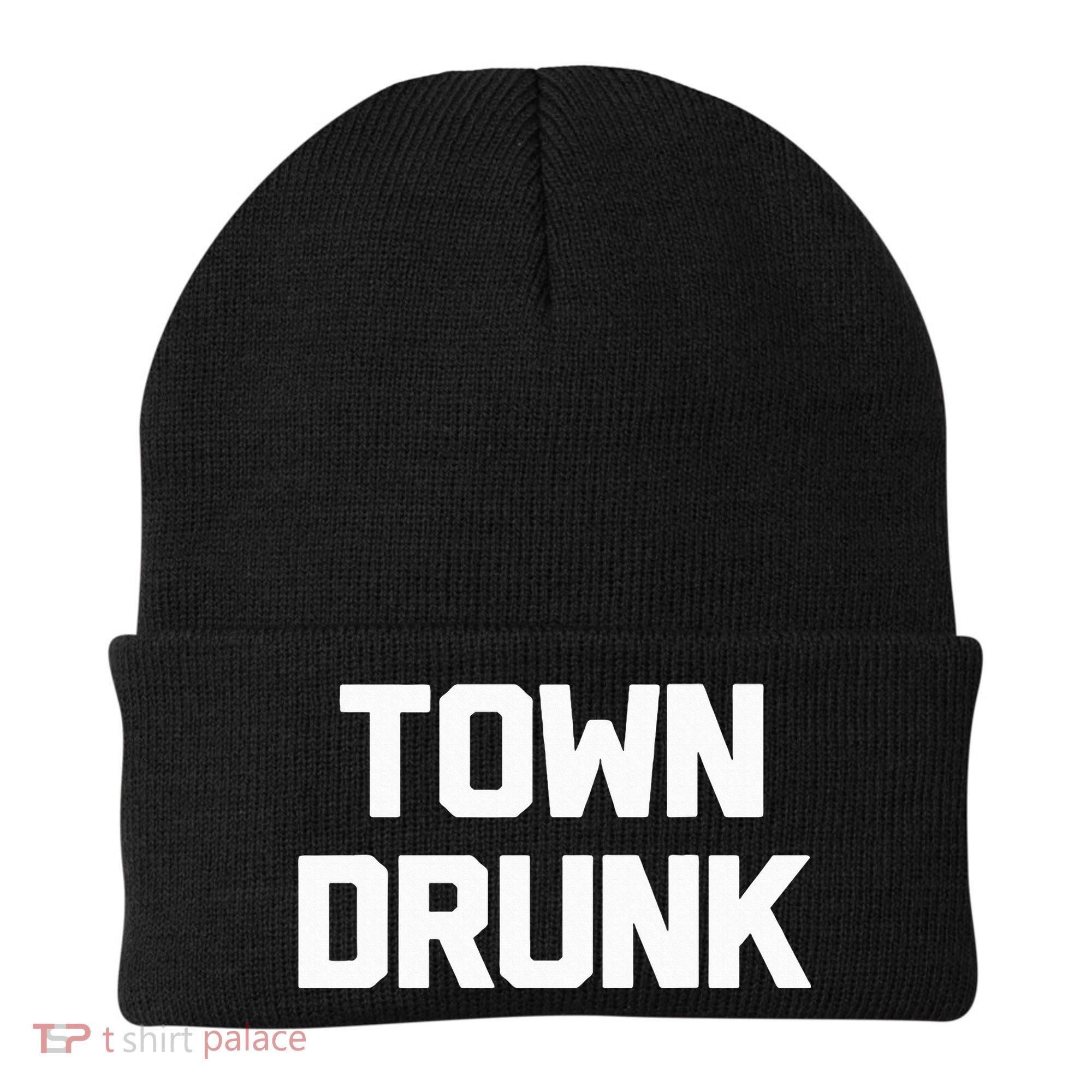 Town Drunk Novelty Saying Alcohol Drinking Gift Beanie