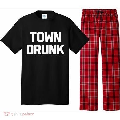 Town Drunk Novelty Saying Alcohol Drinking Gift Pajama Set