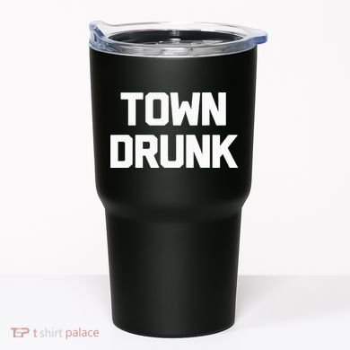 Town Drunk Novelty Saying Alcohol Drinking Gift Tumbler