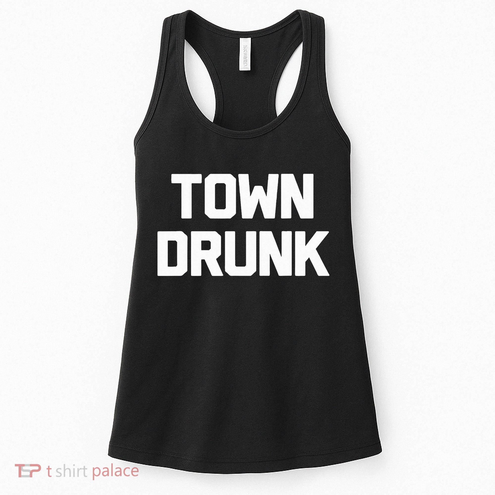 Town Drunk Novelty Saying Alcohol Drinking Gift Women's Tank Top
