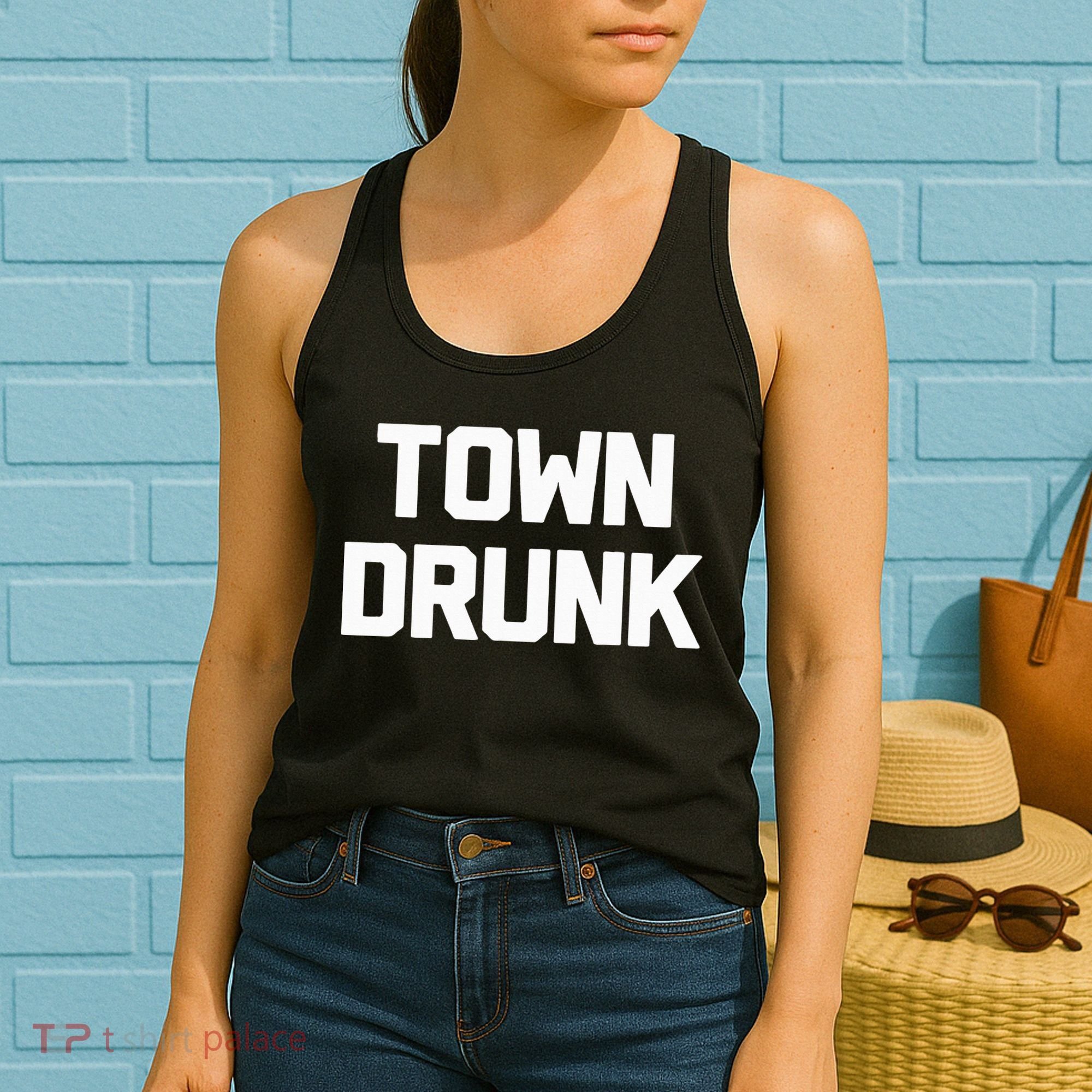 Town Drunk Novelty Saying Alcohol Drinking Gift Women's Tank Top