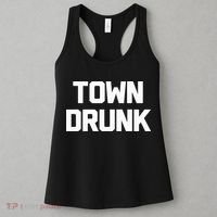 Town Drunk Novelty Saying Alcohol Drinking Gift Women's Tank Top thumb 3
