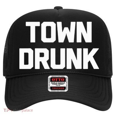 Town Drunk Novelty Saying Alcohol Drinking Gift Hat