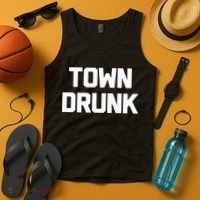 Town Drunk Novelty Saying Alcohol Drinking Gift Tank Top thumb 4