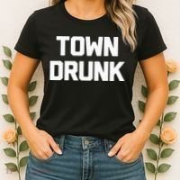 Town Drunk Novelty Saying Alcohol Drinking Gift Women's T-Shirt thumb 2
