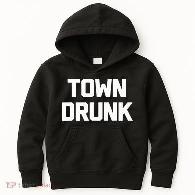 Town Drunk Novelty Saying Alcohol Drinking Gift Kids Hoodie