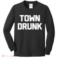 Town Drunk Novelty Saying Alcohol Drinking Gift Kids Long Sleeve Shirt thumb 0