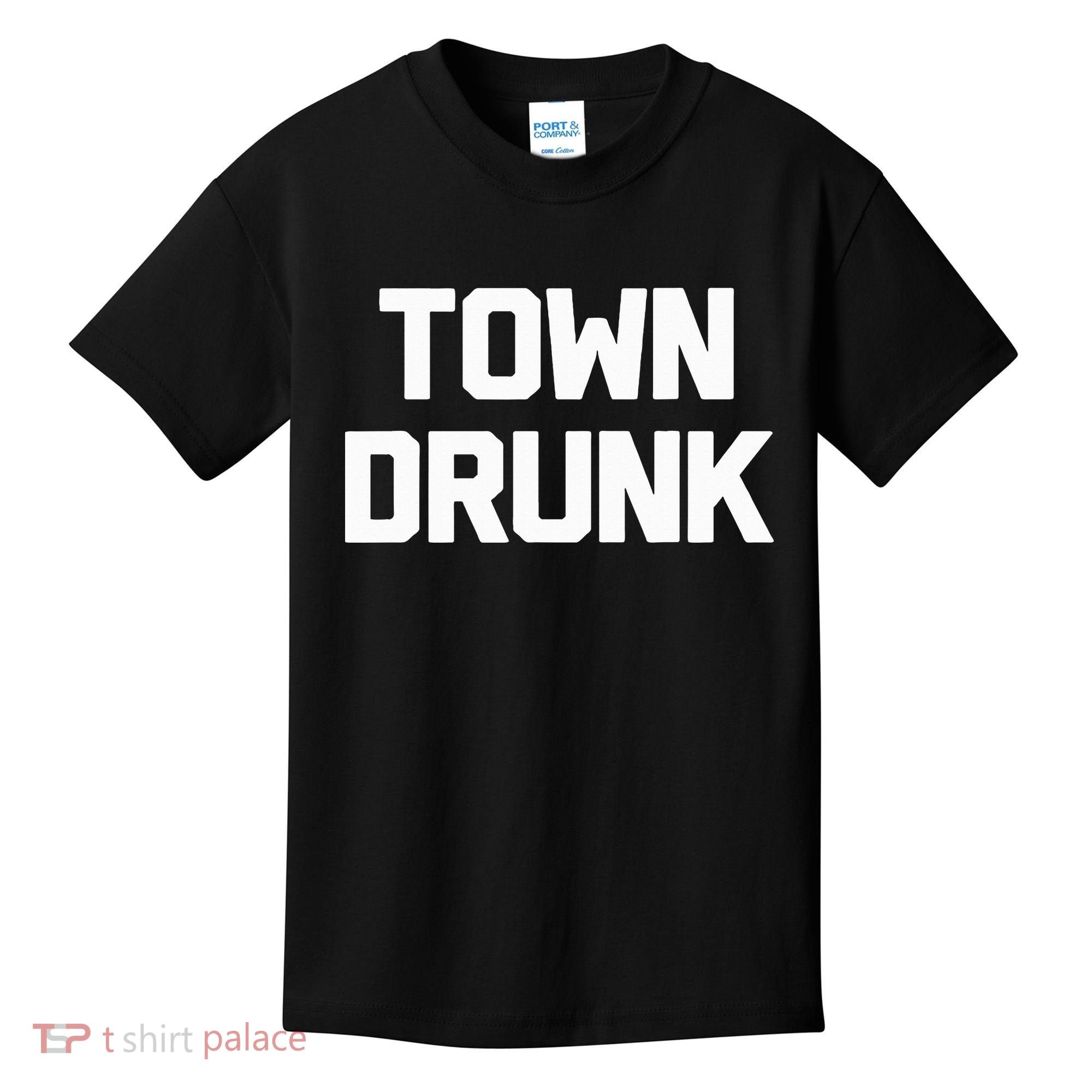 Town Drunk Novelty Saying Alcohol Drinking Gift Kids T-Shirt