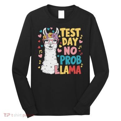 Test Day No Prob Llama Llama Teacher Testing Day Long Sleeve Shirt