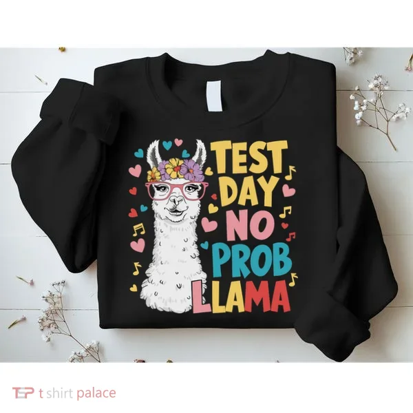 Test Day No Prob Llama Llama Teacher Testing Day Sweatshirt