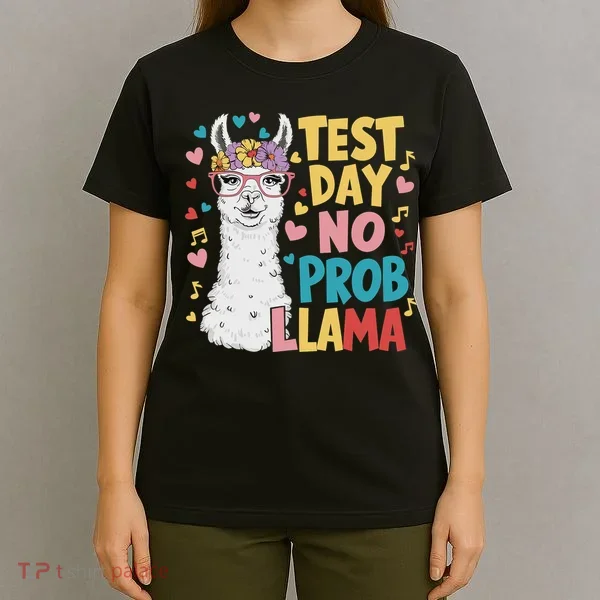 Test Day No Prob Llama Llama Teacher Testing Day T-Shirt