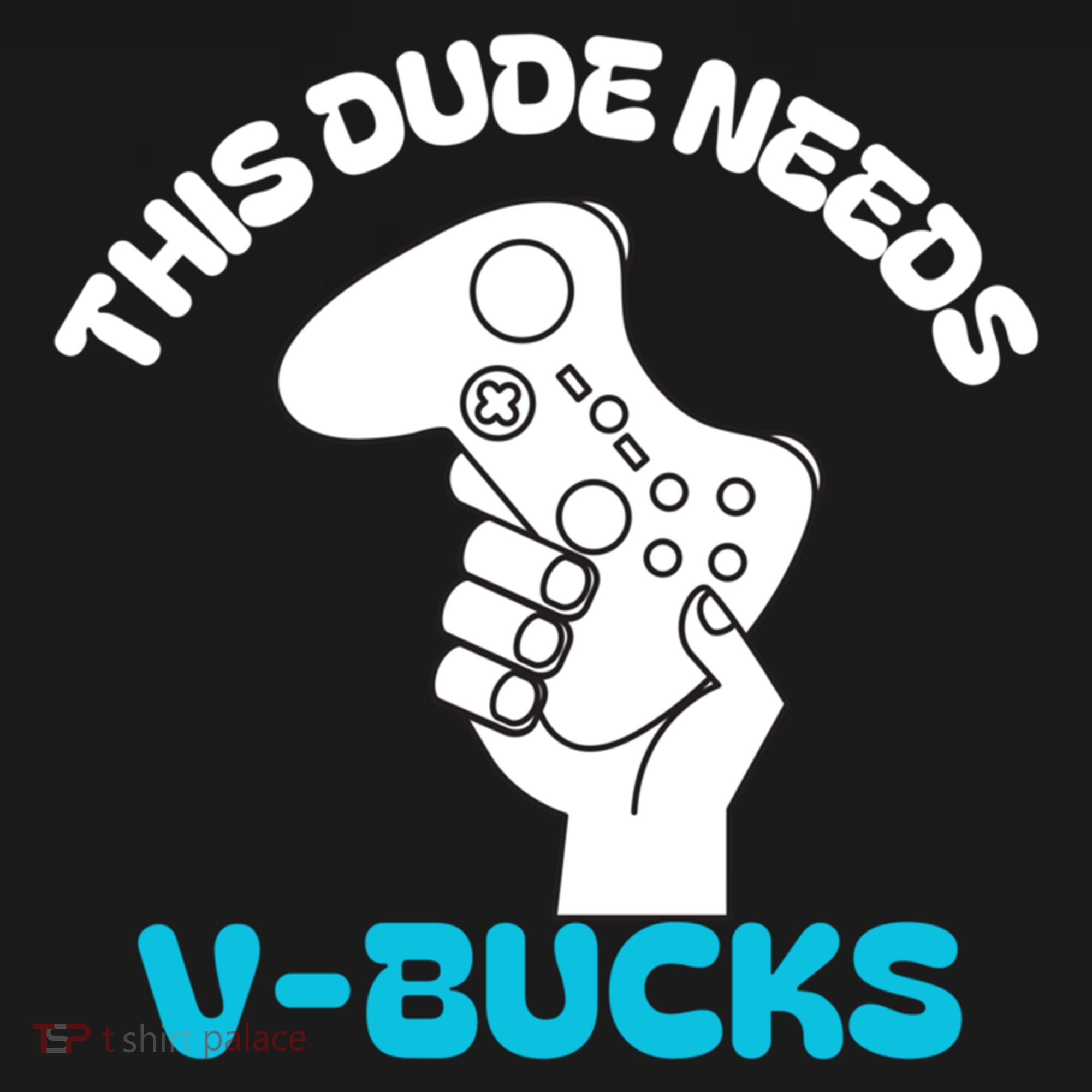 This Dude Needs V Bucks Funny This Dude Gamers Gift Doggie Tank