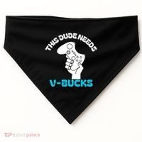 This Dude Needs V Bucks Funny This Dude Gamers Gift USA-Made Doggie Bandana thumb 0