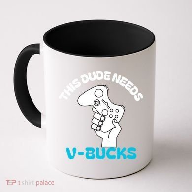 This Dude Needs V Bucks Funny This Dude Gamers Gift Coffee Mug