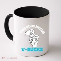 This Dude Needs V Bucks Funny This Dude Gamers Gift Coffee Mug thumb 0