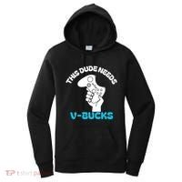 This Dude Needs V Bucks Funny This Dude Gamers Gift Women's Hoodie thumb 0