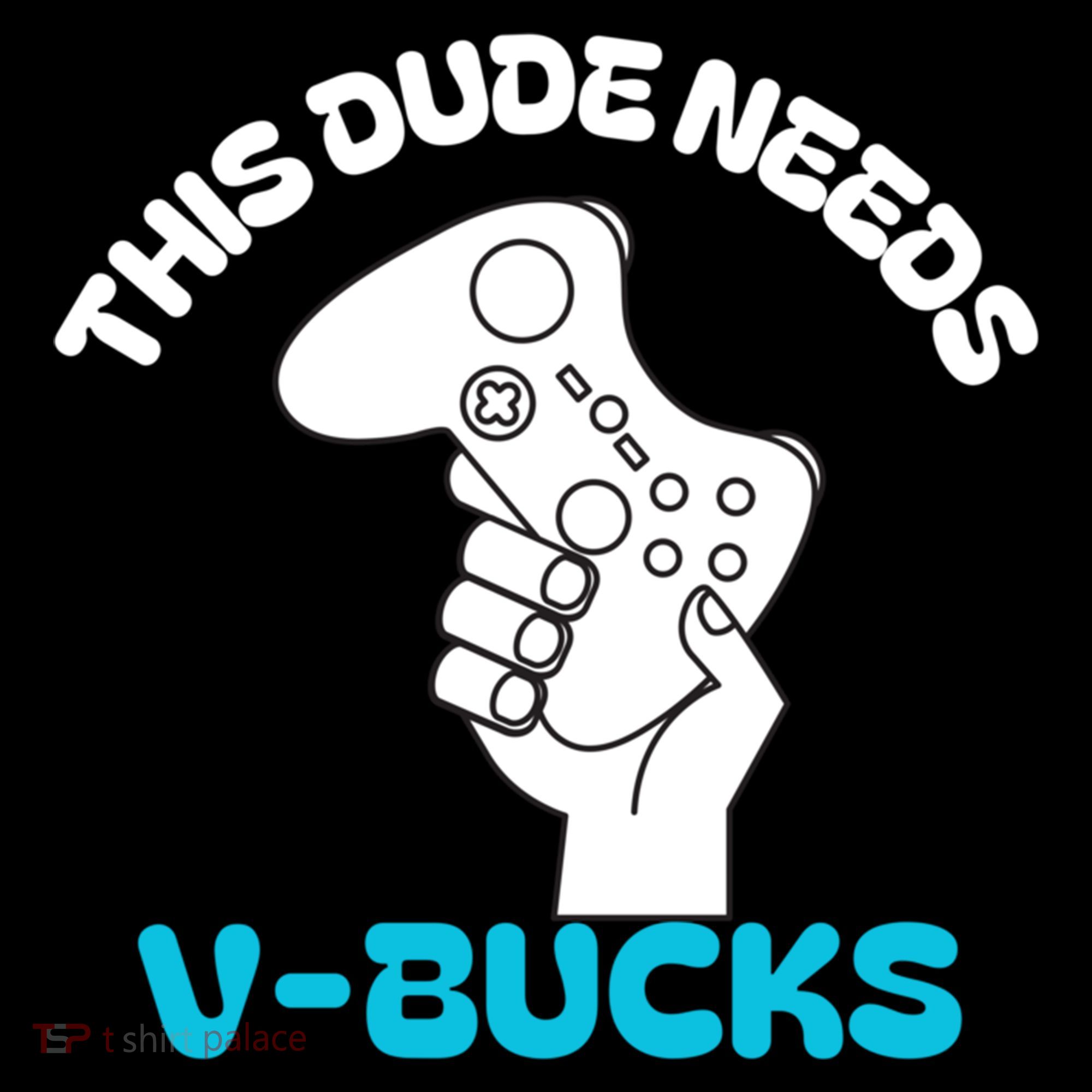 This Dude Needs V Bucks Funny This Dude Gamers Gift Women's Hoodie