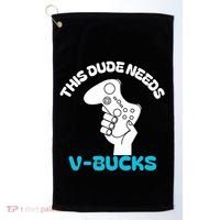 This Dude Needs V Bucks Funny This Dude Gamers Gift Golf Towel thumb 0
