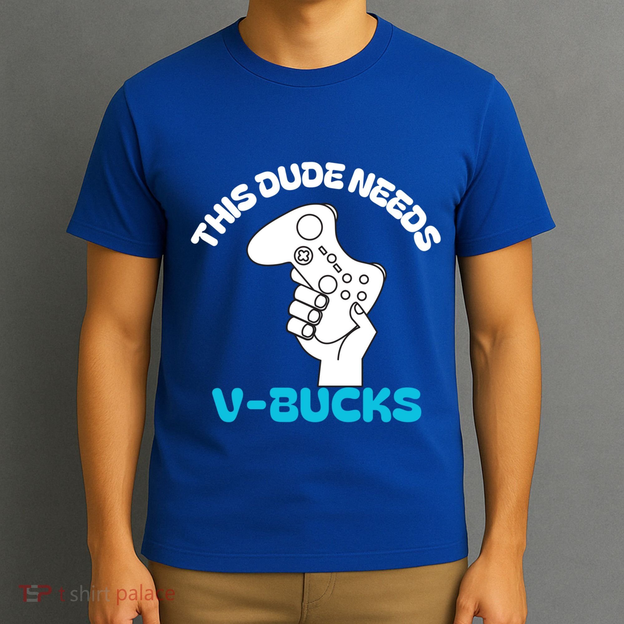 This Dude Needs V Bucks Funny This Dude Gamers Gift T-Shirt