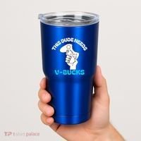 This Dude Needs V Bucks Funny This Dude Gamers Gift Tumbler thumb 2