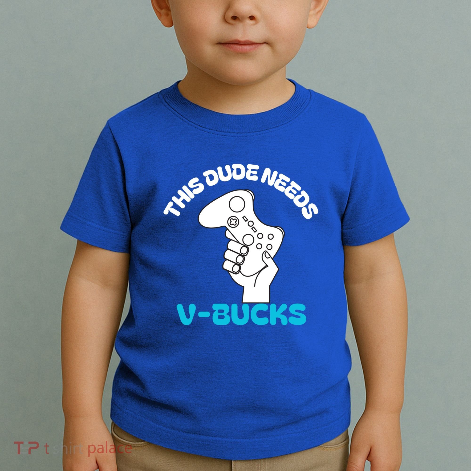 This Dude Needs V Bucks Funny This Dude Gamers Gift Toddler T-Shirt