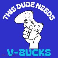 This Dude Needs V Bucks Funny This Dude Gamers Gift Toddler T-Shirt thumb 4