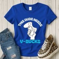 This Dude Needs V Bucks Funny This Dude Gamers Gift Women's T-Shirt thumb 3