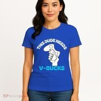 This Dude Needs V Bucks Funny This Dude Gamers Gift Women's T-Shirt thumb 4