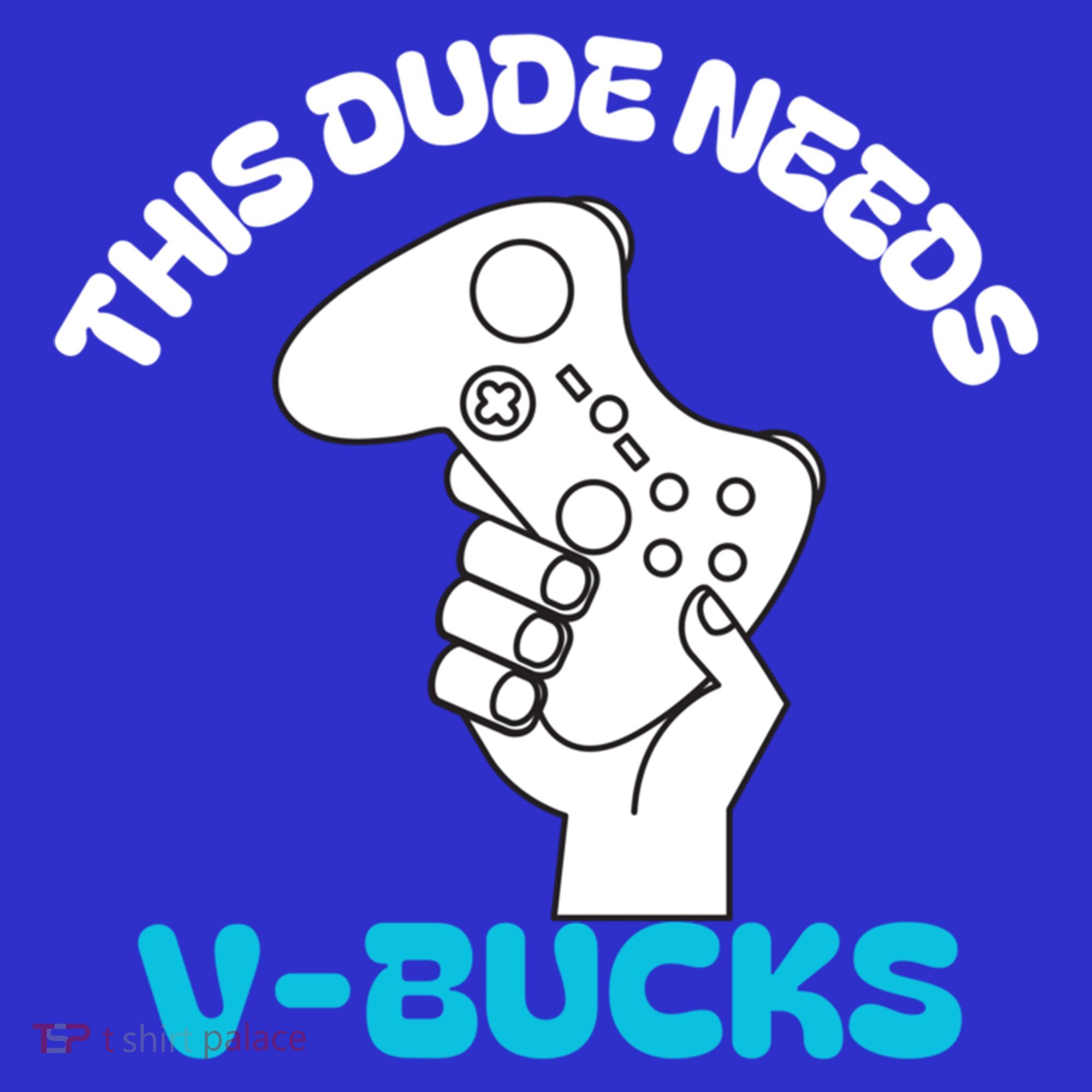 This Dude Needs V Bucks Funny This Dude Gamers Gift Kids Sweatshirt