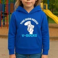 This Dude Needs V Bucks Funny This Dude Gamers Gift Kids Hoodie thumb 3