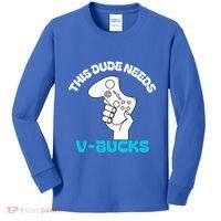 This Dude Needs V Bucks Funny This Dude Gamers Gift Kids Long Sleeve Shirt thumb 0