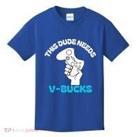 This Dude Needs V Bucks Funny This Dude Gamers Gift Kids T-Shirt thumb 0