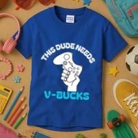 This Dude Needs V Bucks Funny This Dude Gamers Gift Kids T-Shirt thumb 3