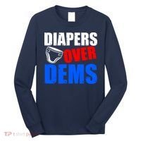 Trump Diapers Over Dems Long Sleeve Shirt thumb 0