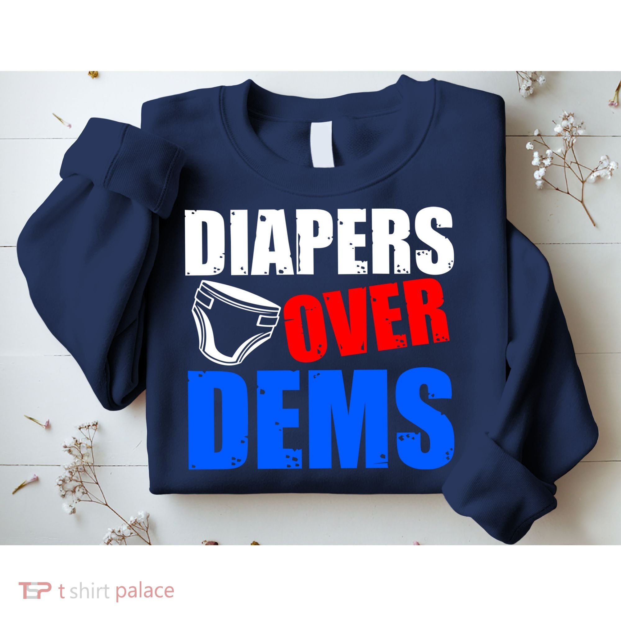 Trump Diapers Over Dems Sweatshirt