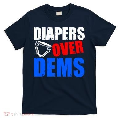 Trump Diapers Over Dems T-Shirt