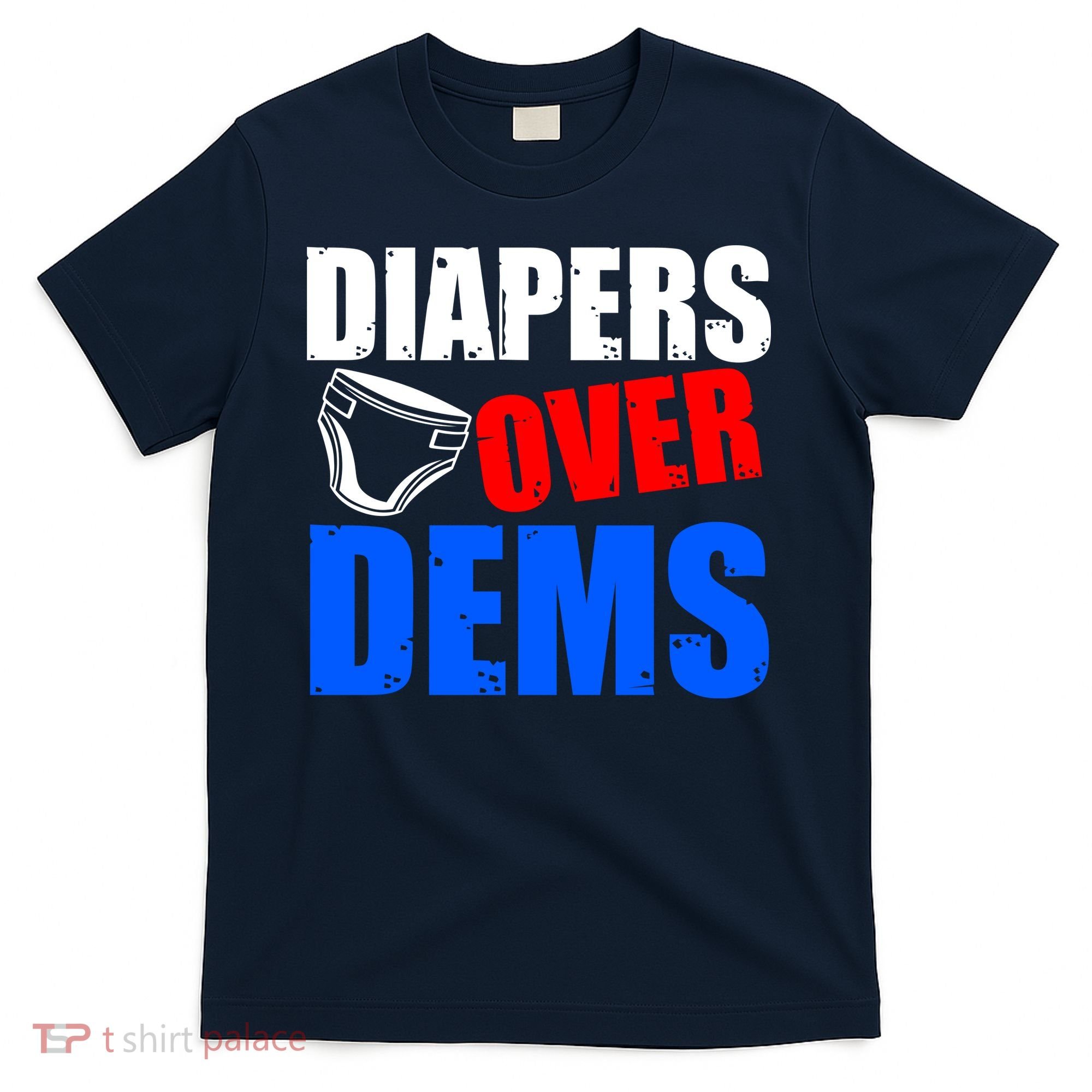 Trump Diapers Over Dems T-Shirt