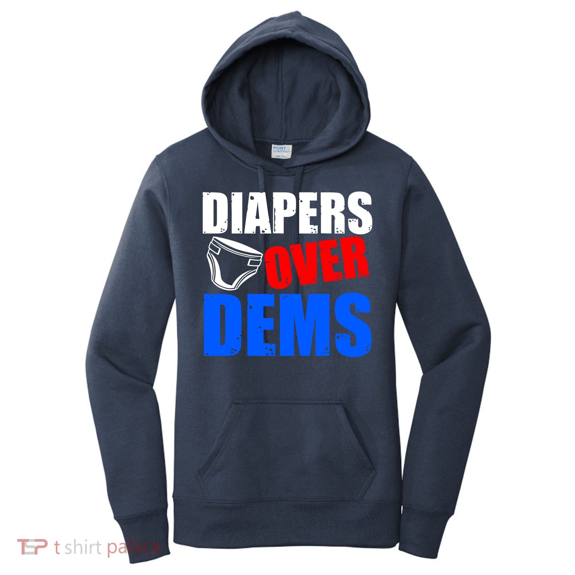 Trump Diapers Over Dems Women's Hoodie