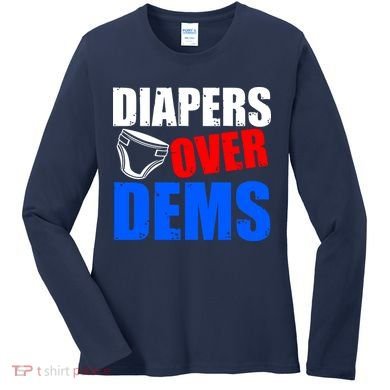Trump Diapers Over Dems Women's Long Sleeve Shirt
