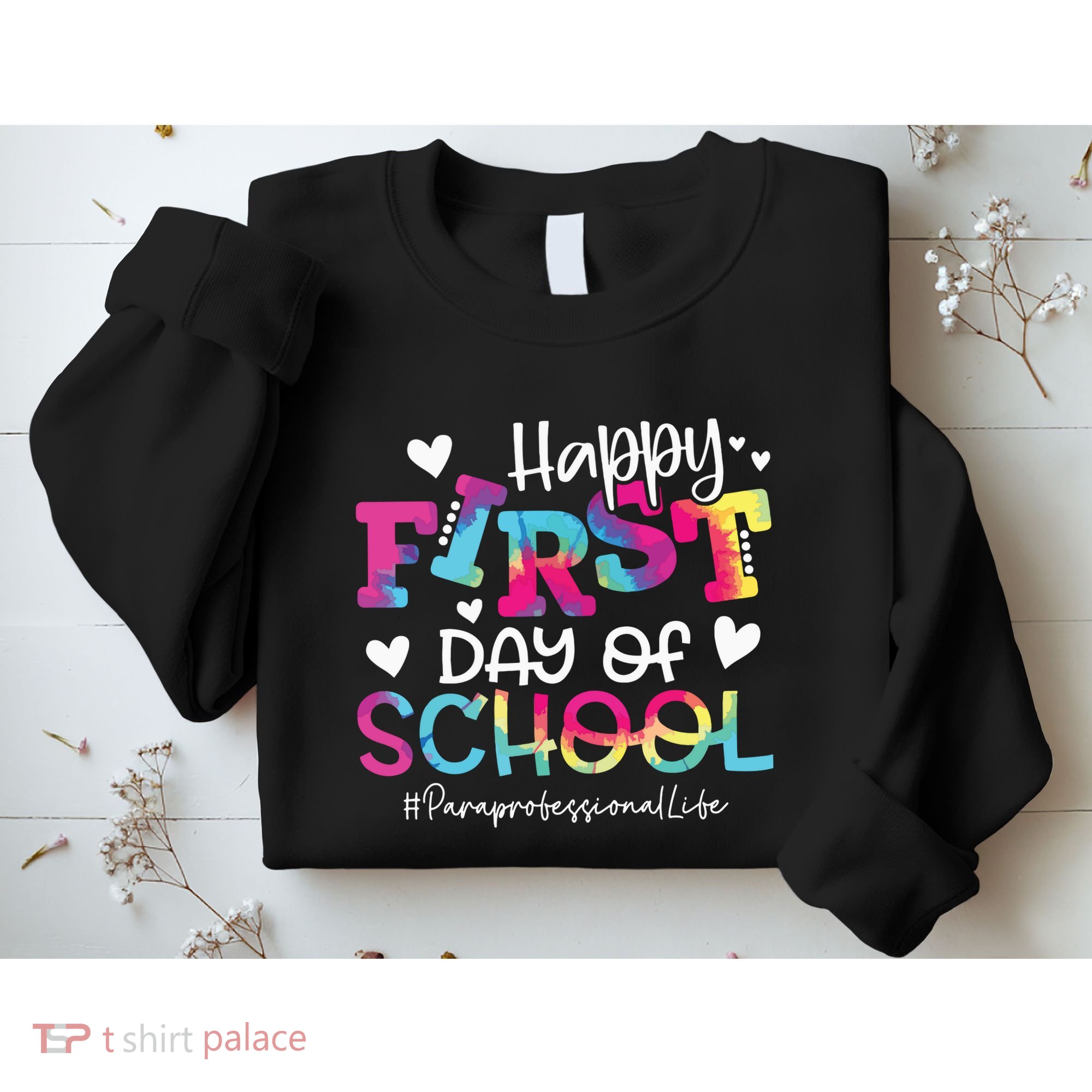 Tie Dye Paraprofessional Happy First Day Of School Funny Sweatshirt