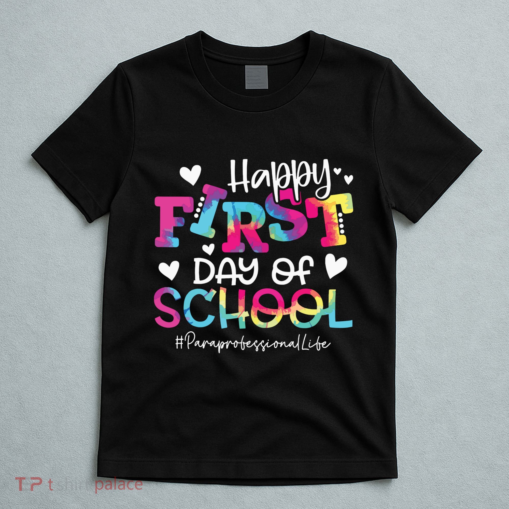 Tie Dye Paraprofessional Happy First Day Of School Funny T-Shirt