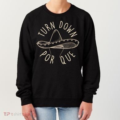 Turn Down Por Que Sombrero Cinco De Mayo Women's Sweatshirt