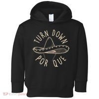 Turn Down Por Que Sombrero Cinco De Mayo Toddler Hoodie thumb 0