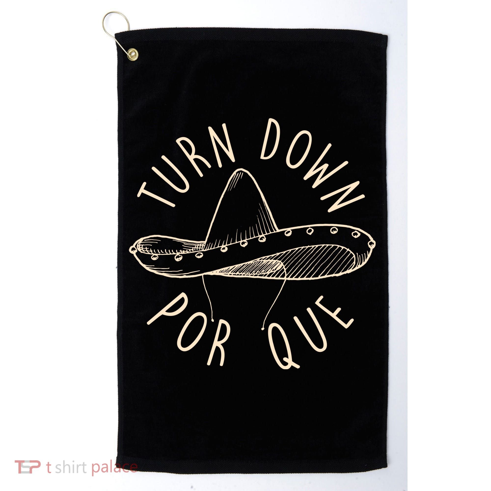 Turn Down Por Que Sombrero Cinco De Mayo Golf Towel