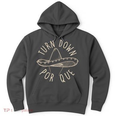 Turn Down Por Que Sombrero Cinco De Mayo Hoodie