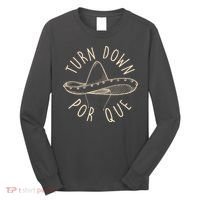 Turn Down Por Que Sombrero Cinco De Mayo Long Sleeve Shirt thumb 0