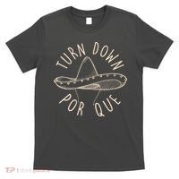 Turn Down Por Que Sombrero Cinco De Mayo T-Shirt thumb 0