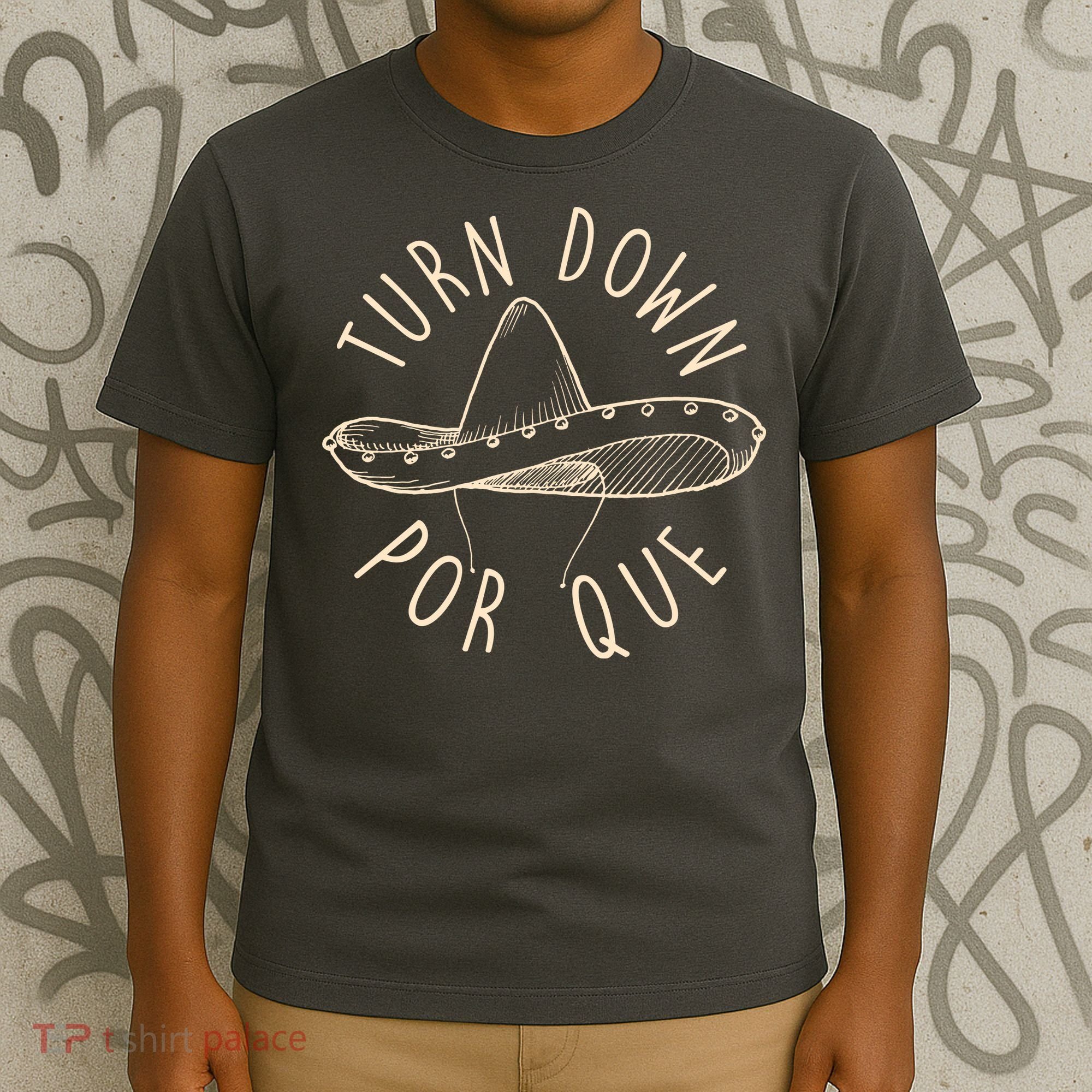 Turn Down Por Que Sombrero Cinco De Mayo T-Shirt